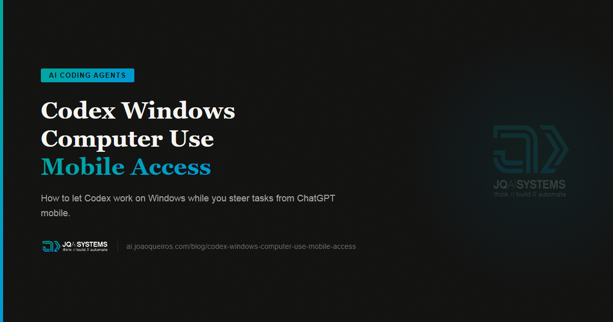 Codex Windows Computer Use + ChatGPT Mobile Control | JQ AI SYSTEMS Library